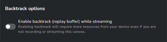 Backtrack options with the Enable backtrack (replay buffer) while streaming switch.